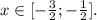 x \in [-\frac{3}{2};-\frac{1}{2}].