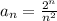 a_n=\frac{2^n}{n^2}