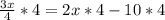 \frac{3x}{4}*4=2x*4-10*4