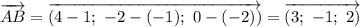 \overrightarrow{AB} = \overrightarrow{(4 -1; \ -2 -(-1); \ 0 - (-2))}= \overrightarrow{(3; \ -1; \ 2)}