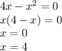 4x - {x}^{2} = 0 \\ x(4 - x) = 0 \\ x = 0 \\ x = 4