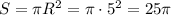 S=\pi R^2=\pi\cdot5^2=25\pi