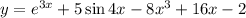 y=e^{3x}+5\sin4x-8x^3+16x-2