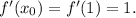 f'(x_0)=f'(1)=1.