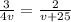 \frac{3}{4v}=\frac{2}{v+25}