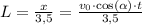 L=\frac{x}{3{,}5}=\frac{v_0\cdot\cos(\alpha)\cdot t}{3{,}5}