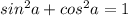 sin^2a+cos^2a=1\\