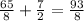 \frac{65}{8} +\frac{7}{2} =\frac{93}{8}