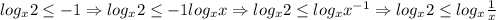 log_{x}2\leq -1\Rightarrow log_{x}2\leq -1log_{x}x\Rightarrow log_{x}2\leq log_{x}x^{-1}\Rightarrow log_{x}2\leq log_{x}\frac{1}{x}