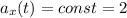 a_x(t)=const=2