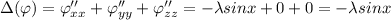 \Delta(\varphi)=\varphi''_{xx}+ \varphi''_{yy}+\varphi''_{zz}=-\lambda sinx+ 0+0= -\lambda sinx