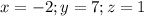 x=-2; y=7; z=1