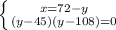 \left \{ {{x=72-y} \atop {(y-45)(y-108)=0} \right.