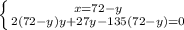 \left \{ {{x=72-y} \atop {2(72-y)y+27y-135(72-y)=0} \right.