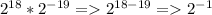 2^{18}*2^{-19} = 2^{18-19} = 2^{-1}