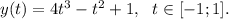 y(t)=4t^3-t^2+1,~~ t\in [-1;1].