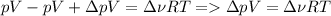 pV-pV+\Delta pV=\Delta \nu RT = \Delta pV=\Delta\nu RT