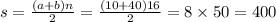 s = \frac{(a + b)n}{2} = \frac{(10 + 40)16}{2} = 8 \times 50 = 400