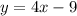 y=4x-9