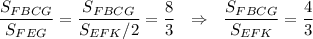 \dfrac{S_{FBCG}}{S_{FEG}}=\dfrac{S_{FBCG}}{S_{EFK}/2}=\dfrac{8}{3}~~\Rightarrow~~ \dfrac{S_{FBCG}}{S_{EFK}}=\dfrac{4}{3}