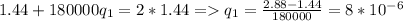 1.44+180000q_1=2*1.44 = q_1=\frac{2.88-1.44}{180000}=8*10^-^6