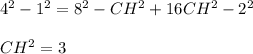 4^2-1^2=8^2-CH^2+16CH^2-2^2\\ \\ CH^2=3