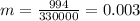 m=\frac{994}{330000}=0.003