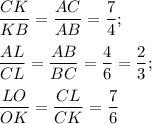 \dfrac{CK}{KB}=\dfrac{AC}{AB}=\dfrac{7}{4};\\ \\ \dfrac{AL}{CL}=\dfrac{AB}{BC}=\dfrac{4}{6}=\dfrac{2}{3};\\ \\ \dfrac{LO}{OK}=\dfrac{CL}{CK}=\dfrac{7}{6}