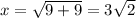 x=\sqrt{9+9}=3\sqrt{2}