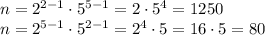 n=2^{2-1} \cdot 5^{5-1}=2 \cdot 5^4=1250\\n=2^{5-1} \cdot 5^{2-1}=2^4 \cdot 5=16 \cdot 5=80