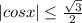 |cosx|\leq \frac{\sqrt{3}}{2}