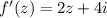 f'(z)=2z+4i