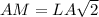 AM=LA\sqrt{2}