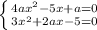 \left \{ {{4ax^2-5x +a=0} \atop { 3x^2 +2ax -5=0}} \right.