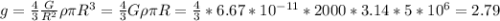 g=\frac{4}{3}\frac{G}{R^2}\rho \pi R^3=\frac{4}{3}G\rho\pi R=\frac{4}{3}*6.67*10^{-11}*2000*3.14*5*10^6=2.79