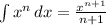 \int\limits {x^{n} } \, dx =\frac{x^{n+1} }{n+1}