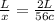 \frac{L}{x} = \frac{2L}{56c}