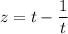 z=t-\dfrac{1}{t}