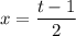 x=\dfrac{t-1}{2}