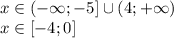 x\in(-\infty; -5]\cup(4; +\infty)\\x\in[-4;0]