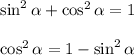 \sin^2\alpha+\cos^2\alpha=1 \\\\\cos^2\alpha=1-\sin^2\alpha\\