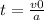 t = \frac{v0}{a}