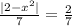 \frac{|2-x^2|}{7} =\frac{2}{7}