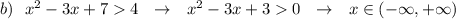 b)\ \ x^2-3x+74\ \ \to \ \ x^2-3x+30\ \ \to \ \ x\in (-\infty ,+\infty )