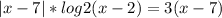 |x-7|*log2(x-2) = 3(x-7)