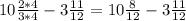 10\frac{2*4}{3*4} - 3\frac{11}{12} =10\frac{8}{12} - 3\frac{11}{12}