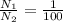 \frac{N_1}{N_2}=\frac{1}{100}