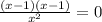 \frac{(x-1)(x-1) }{x^{2} }=0