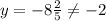 y=-8\frac{2}{5}\neq -2