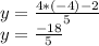 y=\frac{4*(-4)-2}{5} \\y=\frac{-18}{5}